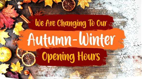 Autumn – Winter Opening Hours